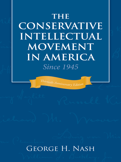 Title details for Conservative Intellectual Movement in America Since 1945 by George H. Nash - Available